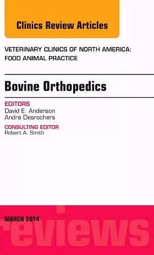 Bovine Orthopedics, An Issue of Veterinary Clinics of North America: Food Animal Practice cover