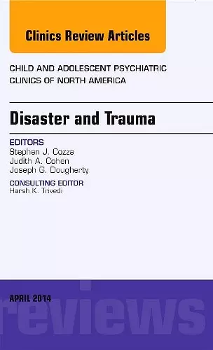 Disaster and Trauma, An Issue of Child and Adolescent Psychiatric Clinics of North America cover