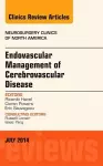 Endovascular Management of Cerebrovascular Disease, An Issue of Neurosurgery Clinics of North America cover