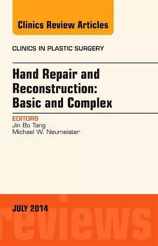 Hand Repair and Reconstruction: Basic and Complex, An Issue of Clinics in Plastic Surgery cover