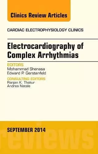 Electrocardiography of Complex Arrhythmias, An Issue of Cardiac Electrophysiology Clinics cover