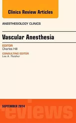 Vascular Anesthesia, An Issue of Anesthesiology Clinics cover
