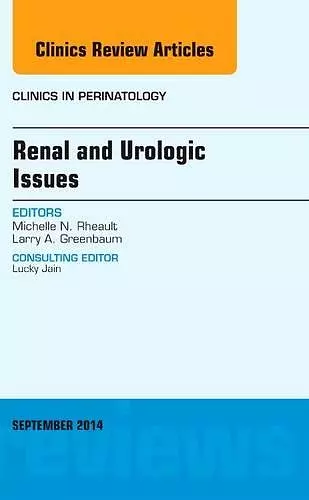 Renal and Urologic Issues, An Issue of Clinics in Perinatology cover