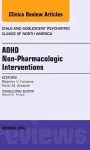 ADHD: Non-Pharmacologic Interventions, An Issue of Child and Adolescent Psychiatric Clinics of North America cover