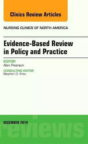 Evidence-Based Review in Policy and Practice, An Issue of Nursing Clinics cover