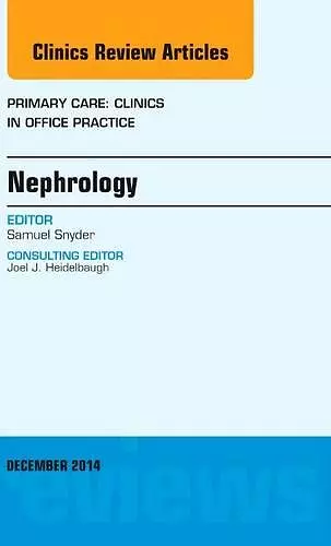 Nephrology, An Issue of Primary Care: Clinics in Office Practice cover