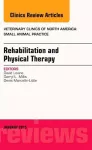 Rehabilitation and Physical Therapy, An Issue of Veterinary Clinics of North America: Small Animal Practice cover