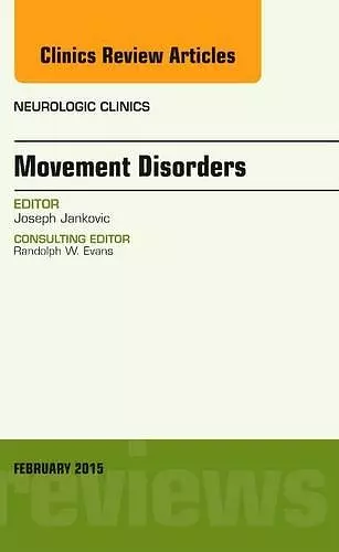 Movement Disorders, An Issue of Neurologic Clinics cover