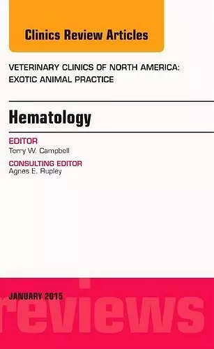 Hematology, An Issue of Veterinary Clinics of North America: Exotic Animal Practice cover