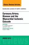 Coronary Artery Disease and the Myocardial Ischemic Cascade, An Issue of Radiologic Clinics of North America cover