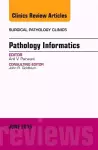 Pathology Informatics, An Issue of Surgical Pathology Clinics cover