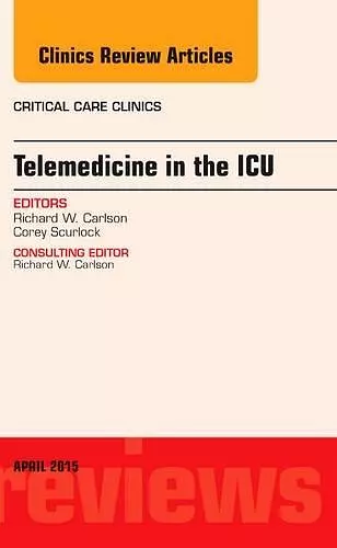 Telemedicine in the ICU, An Issue of Critical Care Clinics cover