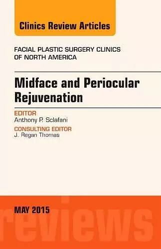 Midface and Periocular Rejuvenation, An Issue of Facial Plastic Surgery Clinics of North America cover