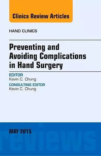 Preventing and Avoiding Complications in Hand Surgery, An Issue of Hand Clinics cover