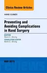 Preventing and Avoiding Complications in Hand Surgery, An Issue of Hand Clinics cover