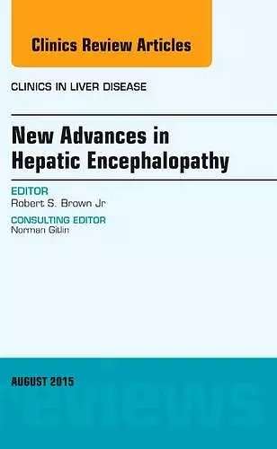 New Advances in Hepatic Encephalopathy, An Issue of Clinics in Liver Disease cover