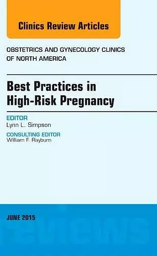 Best Practices in High-Risk Pregnancy, An Issue of Obstetrics and Gynecology Clinics cover