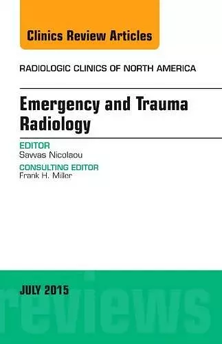 Emergency and Trauma Radiology, An Issue of Radiologic Clinics of North America cover