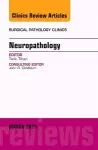 Neuropathology, An Issue of Surgical Pathology Clinics cover