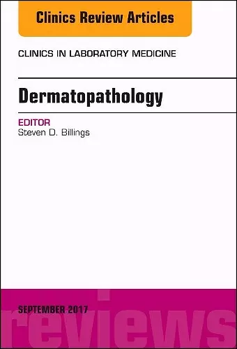 Dermatopathology, An Issue of Clinics in Laboratory Medicine cover