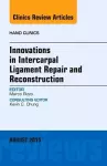 Innovations in Intercarpal Ligament Repair and Reconstruction, An Issue of Hand Clinics cover