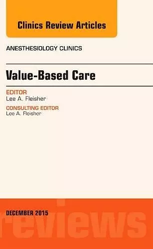 Value-Based Care, An Issue of Anesthesiology Clinics cover