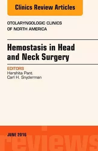 Hemostasis in Head and Neck Surgery, An Issue of Otolaryngologic Clinics of North America cover