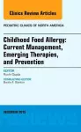 Childhood Food Allergy: Current Management, Emerging Therapies, and Prevention, An Issue of Pediatric Clinics cover