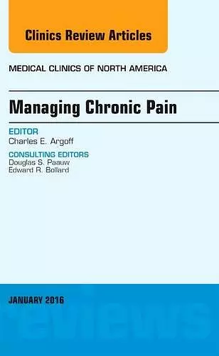 Managing Chronic Pain, An Issue of Medical Clinics of North America cover