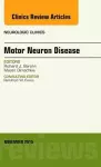 Motor Neuron Disease, An Issue of Neurologic Clinics cover