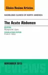 The Acute Abdomen, An Issue of Radiologic Clinics of North America cover