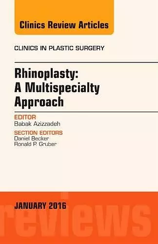 Rhinoplasty: A Multispecialty Approach, An Issue of Clinics in Plastic Surgery cover