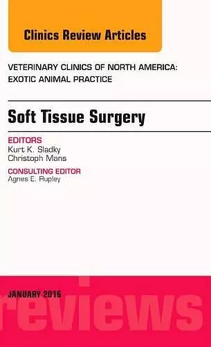 Soft Tissue Surgery, An Issue of Veterinary Clinics of North America: Exotic Animal Practice cover