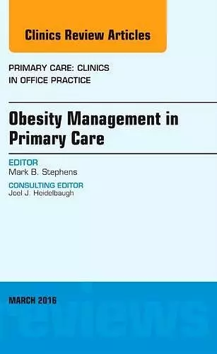 Obesity Management in Primary Care, An Issue of Primary Care: Clinics in Office Practice cover