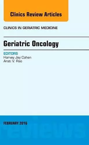 Geriatric Oncology, An Issue of Clinics in Geriatric Medicine cover