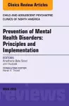 Prevention of Mental Health Disorders: Principles and Implementation, An Issue of Child and Adolescent Psychiatric Clinics of North America cover