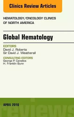 Global Hematology, An Issue of Hematology/Oncology Clinics of North America cover