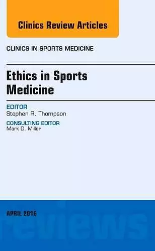 Ethics in Sports Medicine, An Issue of Clinics in Sports Medicine cover