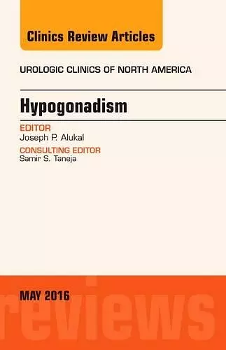 Hypogonadism, An Issue of Urologic Clinics of North America cover