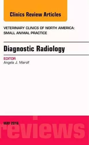 Diagnostic Radiology, An Issue of Veterinary Clinics of North America: Small Animal Practice cover