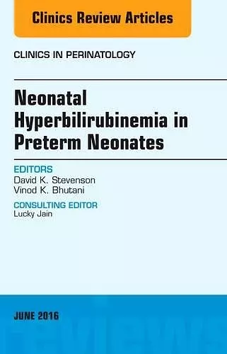 Neonatal Hyperbilirubinemia in Preterm Neonates, An Issue of Clinics in Perinatology cover