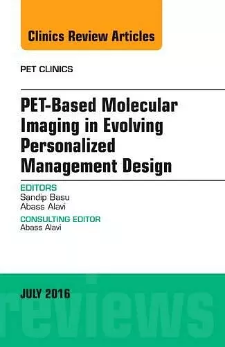 PET-Based Molecular Imaging in Evolving Personalized Management Design, An Issue of PET Clinics cover