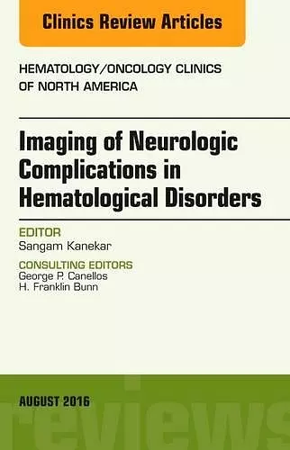 Imaging of Neurologic Complications in Hematological Disorders, An Issue of Hematology/Oncology Clinics of North America cover