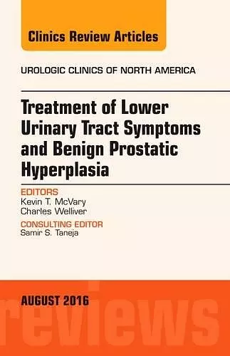 Treatment of Lower Urinary Tract Symptoms and Benign Prostatic Hyperplasia, An Issue of Urologic Clinics of North America cover