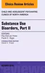 Substance Use Disorders: Part II, An Issue of Child and Adolescent Psychiatric Clinics of North America cover