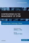 Controversies in the Management of STEMI, An Issue of the Interventional Cardiology Clinics cover