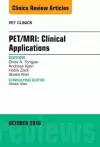 PET/MRI: Clinical Applications, An Issue of PET Clinics cover