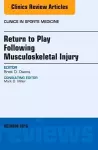 Return to Play Following Musculoskeletal Injury, An Issue of Clinics in Sports Medicine cover