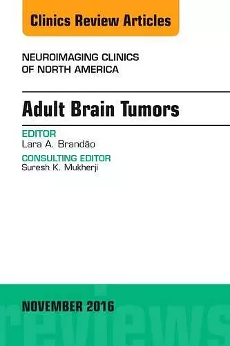 Adult Brain Tumors, An Issue of Neuroimaging Clinics of North America cover