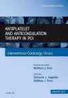 Antiplatelet and Anticoagulation Therapy In PCI, An Issue of Interventional Cardiology Clinics cover